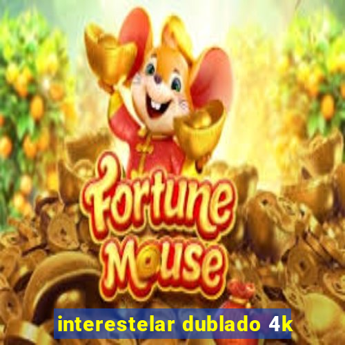 interestelar dublado 4k